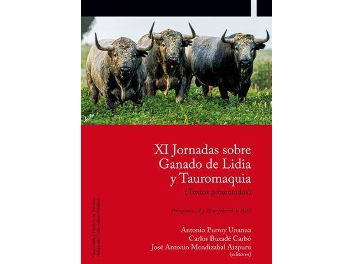 Libro Xi Jornadas Sobre Ganado De Lidia Y Tauromaquia Pamplona, 21 Y 22 De Febrero De 2020 de Jornadas Sobre Ganado de Lidia Y Tauromaquia (Español)