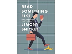 Libro Read Something Else: Dubious Wit And Wisdom de Lemony Snicket
