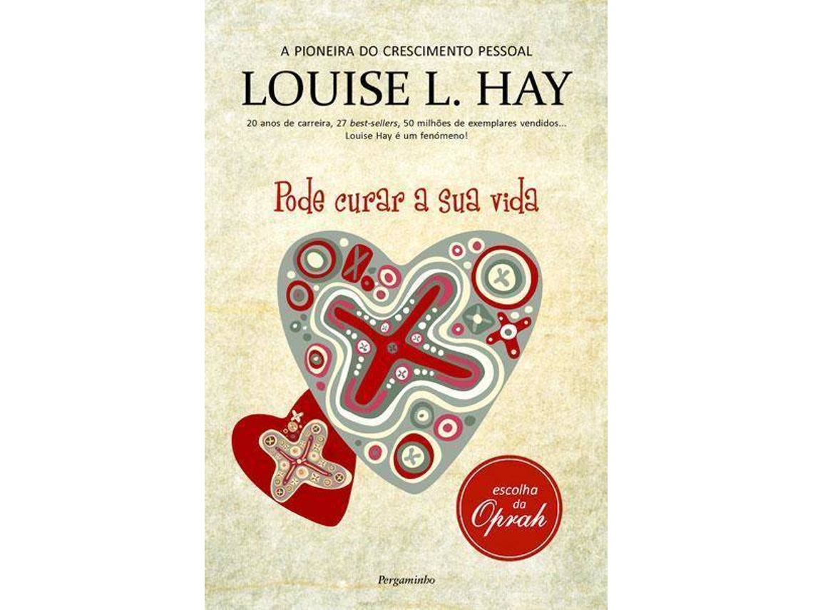 LOUISE L.HAY 'PODE CURAR A SUA VIDA'$E9