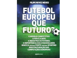 Libro Futebol Europeu: Que Futuro? de Filipe Revez Neves