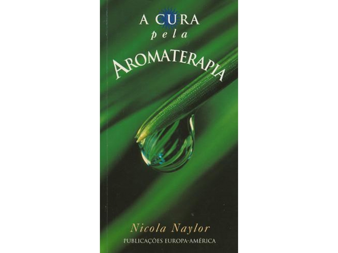 Libro A Cura Pela Aromaterapia de Nicola Naylor