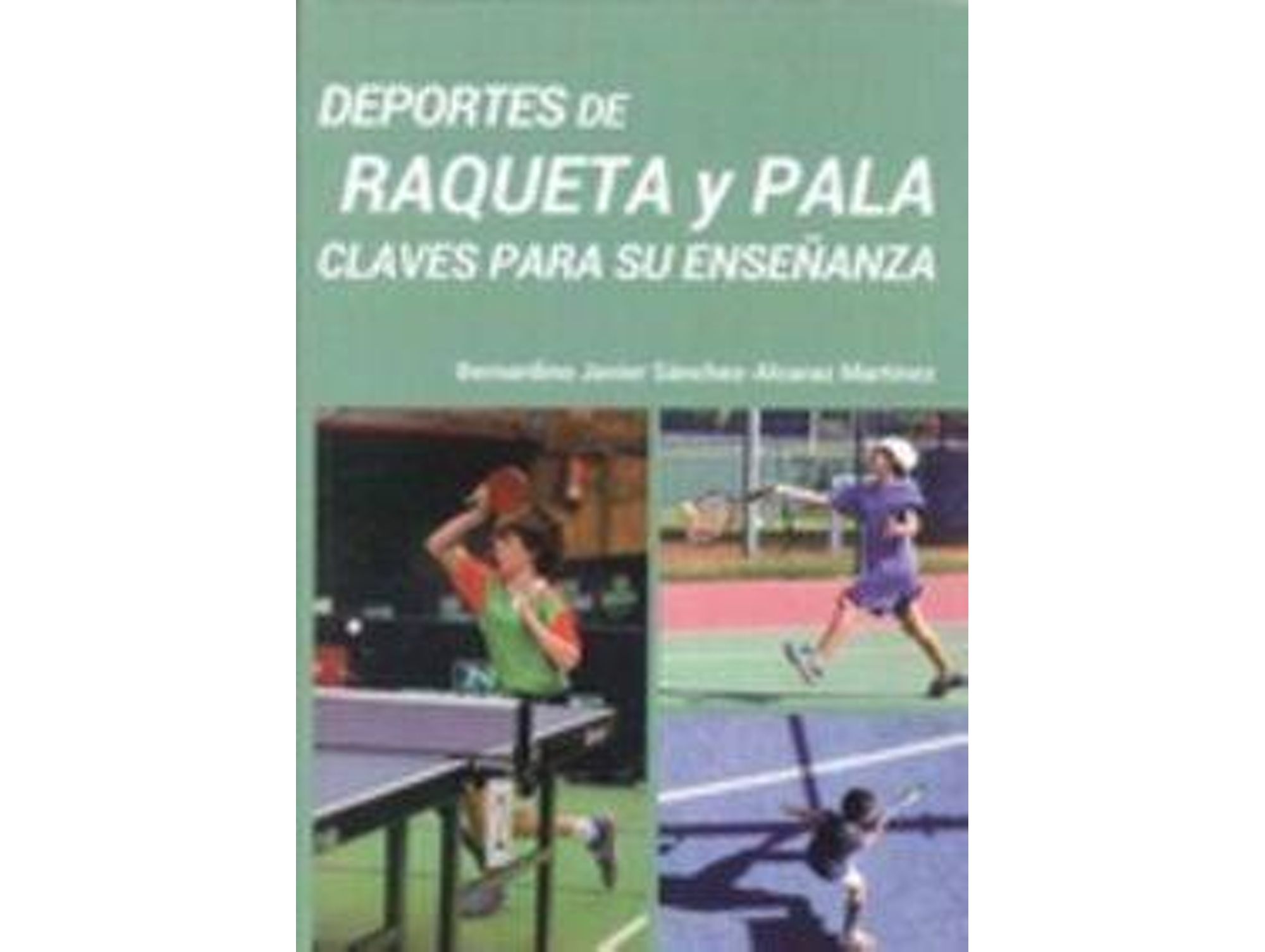 Libro Deportes De Raqueta Y Pala de Bernardino Javier Sánchez-Alcaraz Martínez (Español)