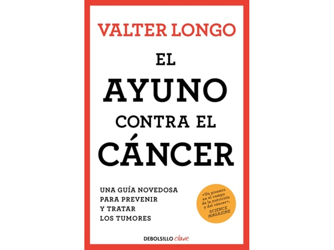 Libro El Ayuno Contra El Cáncer: Una Guía Novedosa Para Prevenir Y Tratar Los Tumores de Valter Longo (Español)