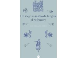 Libro Un Viejo Maestro De Lengua: El Refranero de Juan Pablo García-Borron (Español)
