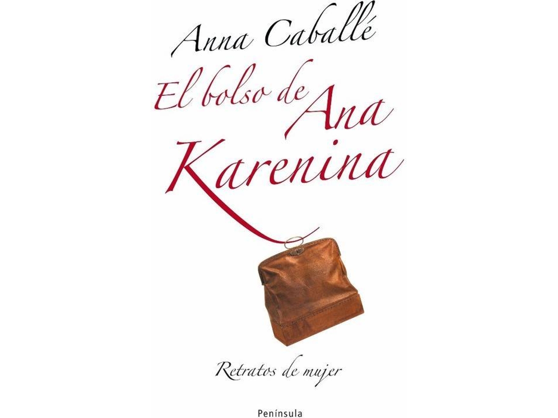 Libro El Bolso De Ana Karenina de Anna Caballé (Español)