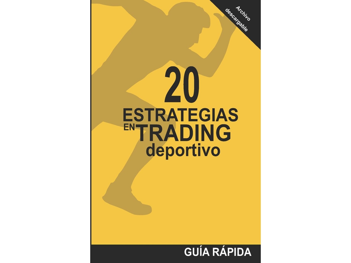 Libro 20 ESTRATEGIAS EN TRADING DEPORTIVO La mecánica detrás de las cuotas de Ramón J Castro (Inglés)