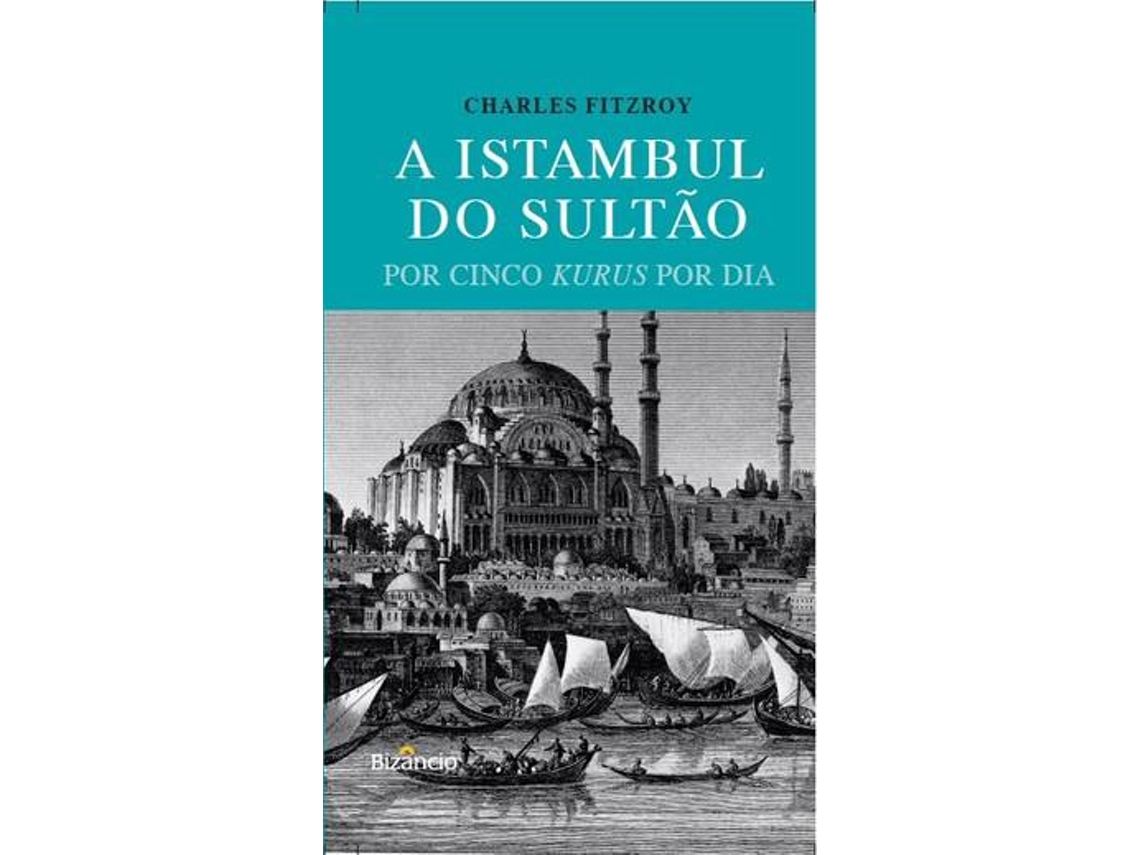 Libro A Istambul do Sultão Por Cinco Kurus por Dia de Charles Fitzroy (Portugués)