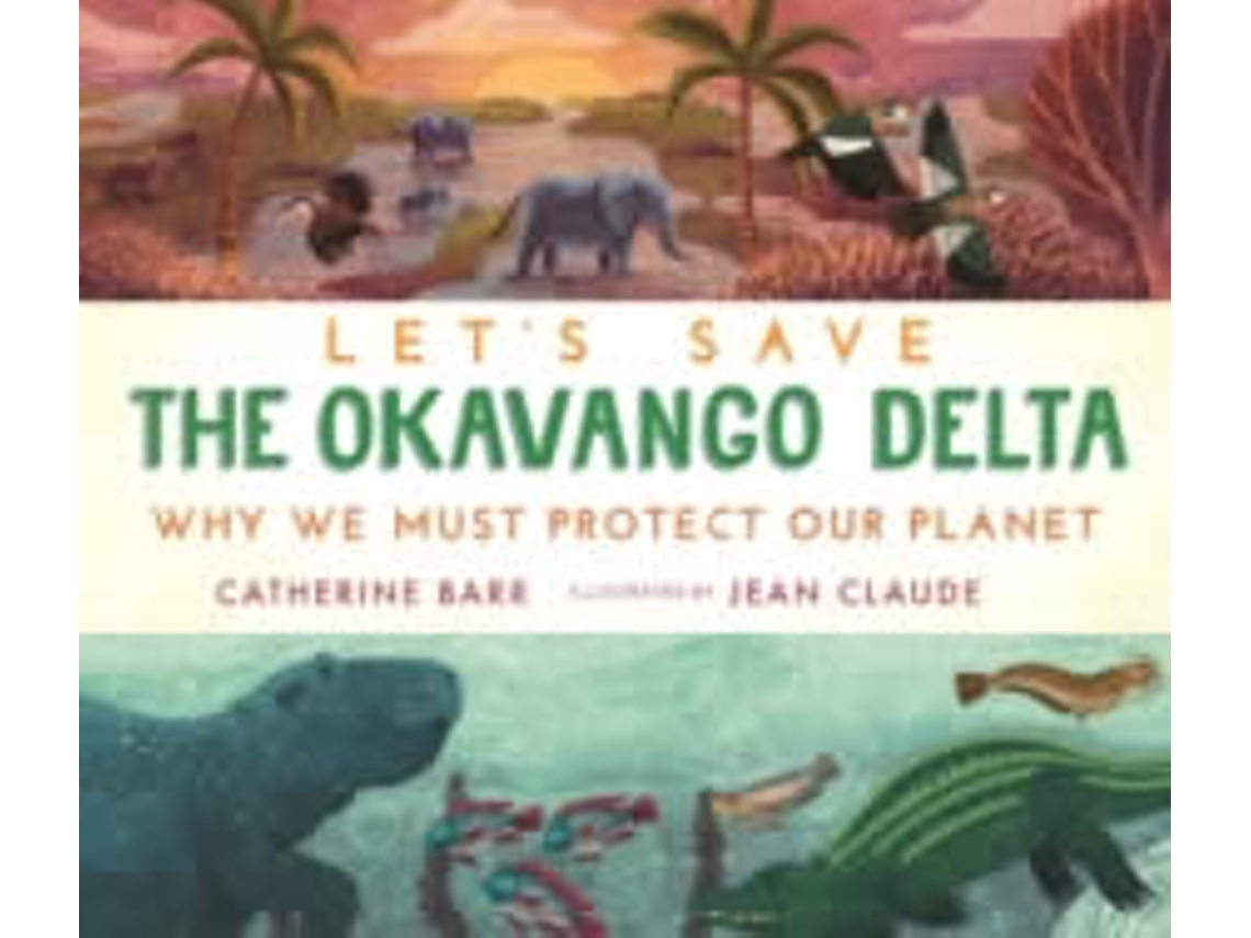 Libro Let's Save The Okavango Delta: Why We Must Protect de Catherine Barr  (Inglés)