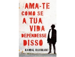 Libro Ama-te Como se a Tua Vida Dependesse Disso de Kamal Ravikant (Portugués)