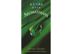 Libro A Cura Pela Aromaterapia de Nicola Naylor