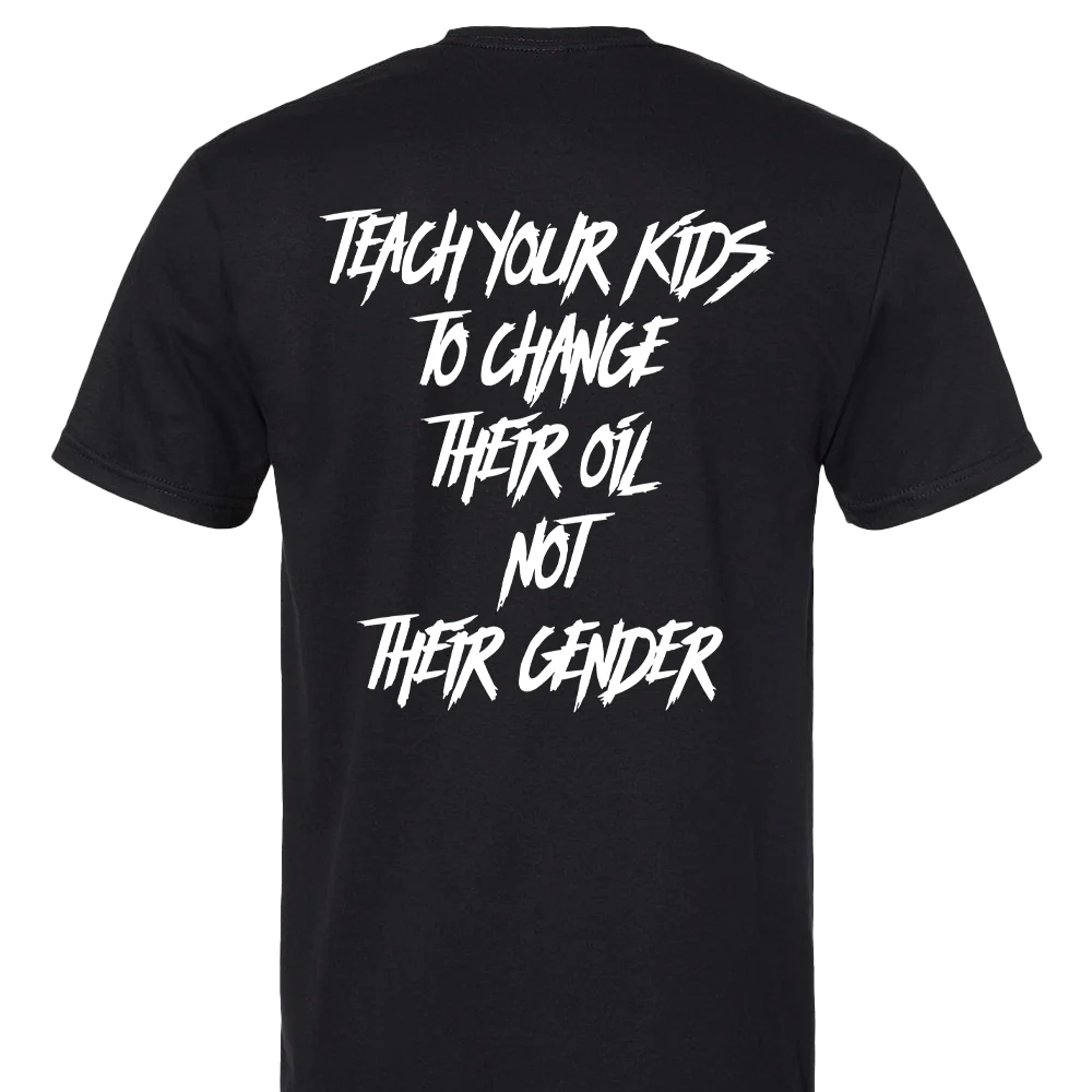 Teach Your Kids To Change Their Oil, Not Their Gender T-shirt Unisex Rockinstone Size:xl