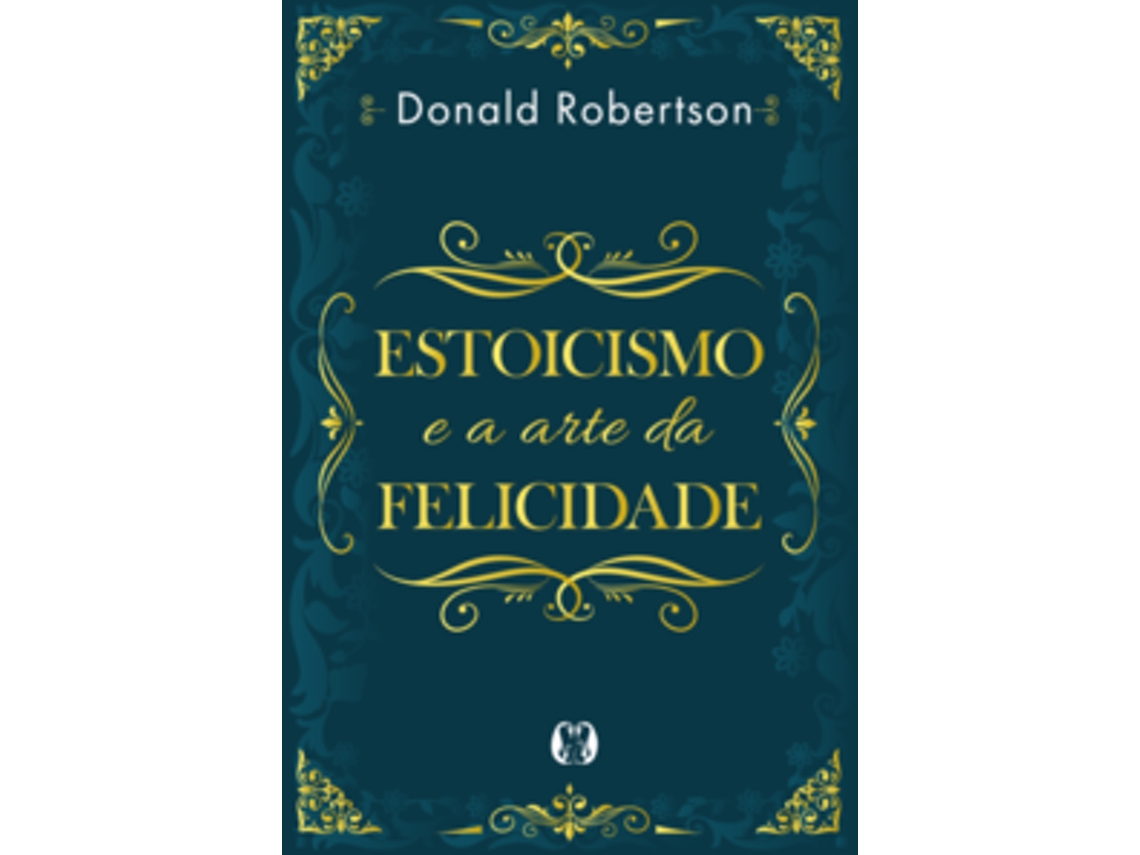Libro Estoicismo e a arte da felicidade de Donald Robertson  (Portugués (Brasil)