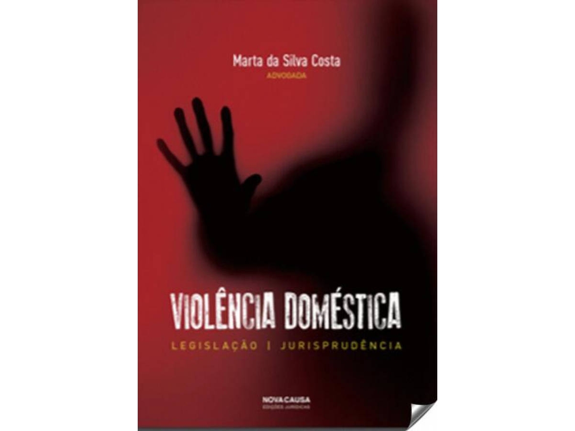 Libro Violência Domèstica: Legistação;Jurisprudencia de Marta Da Silva Costa (Portugués)