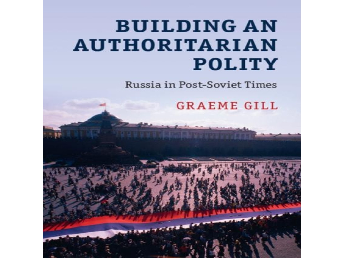 Libro Building an Authoritarian Polity de Graeme Gill (Inglés)