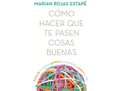 Libro Cómo Hacer Que Te Pasen Cosas Buenas de Marián Rojas (Español)