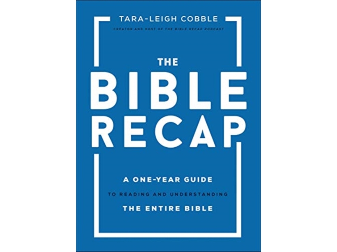 Libro The Bible Recap - A One-Year Guide to Reading and Understanding the Entire Bible de Tara-Leigh Cobble (Inglés - Tapa Dura)