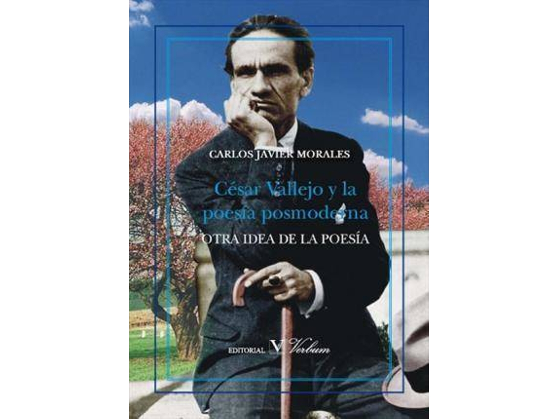 Libro Cã©Sar Vallejo Y La Poesã­A Posmoderna : Otra Idea De La Poesã­A de Carlos Javier Morales (Español)