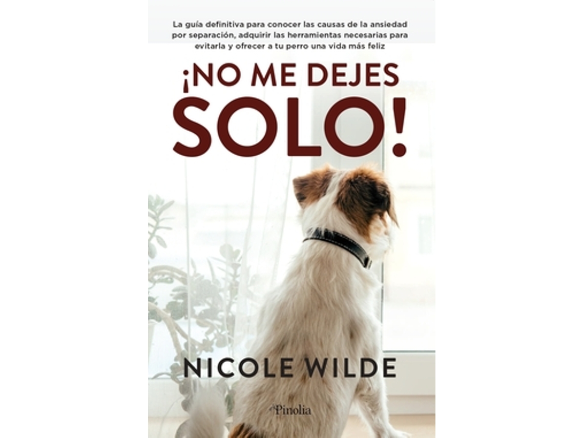 Libro ¡No Me Dejes Solo! de Nicole Wilde