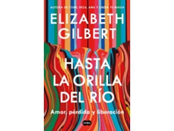 Libro Hasta la Orilla del Río de Elizabeth Gilbert  (Español)