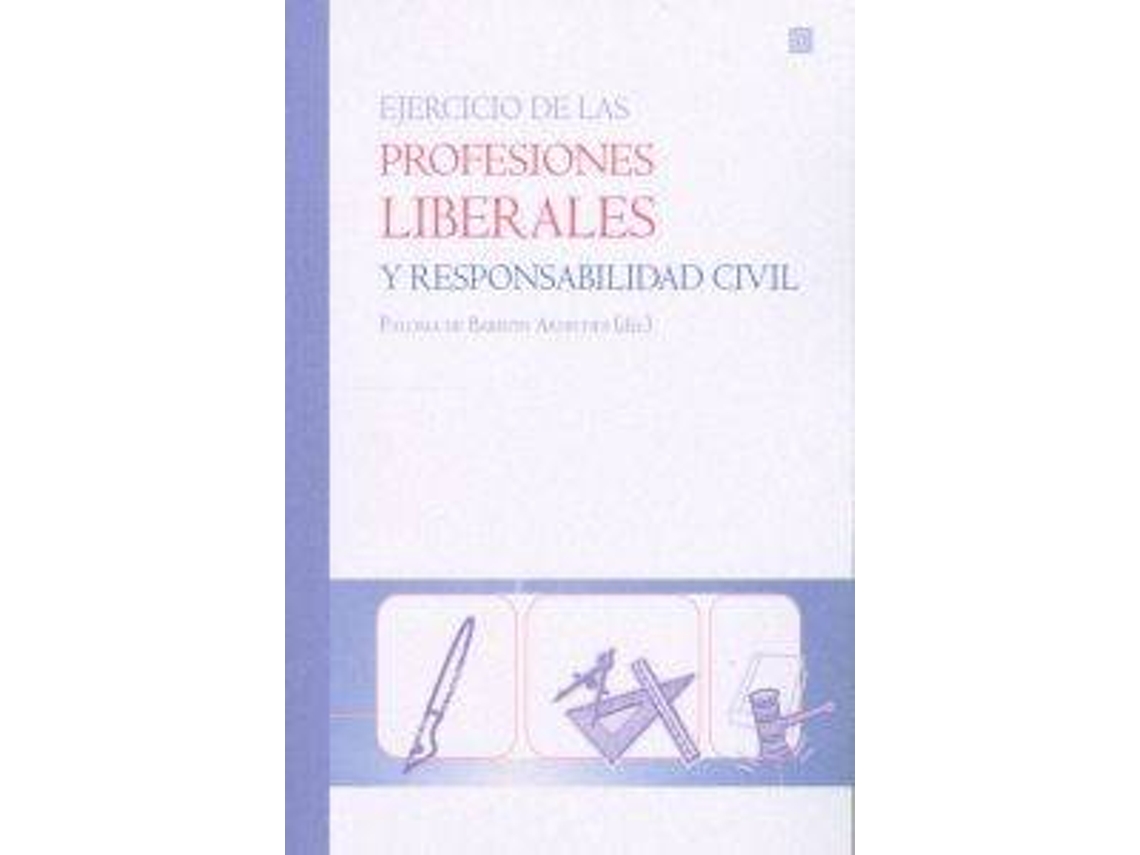 Libro Ejercicio De Las Profesiones Liberales Y Responsabilidad Civil de Paloma Barron (Español)