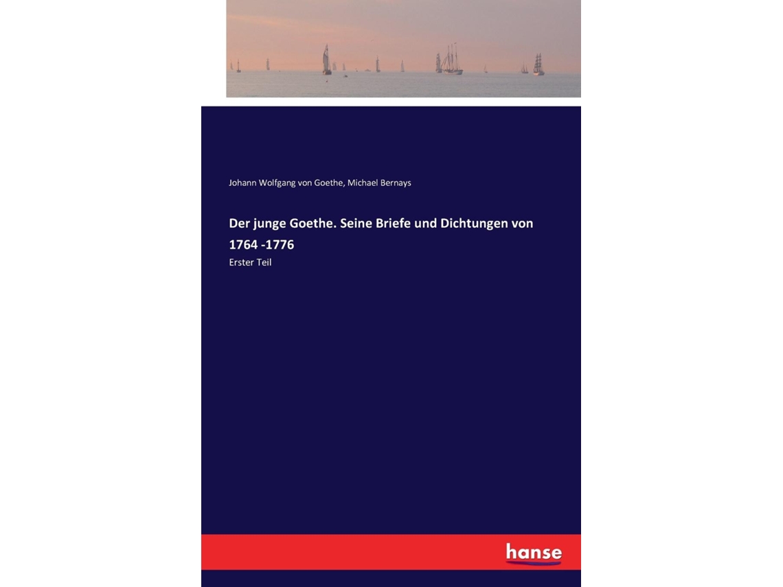 Libro Der Junge Goethe. Seine Briefe Und Dichtungen Von 1764 -1776erster Teil De Johann Wolfgang Von Goethe (inglés)