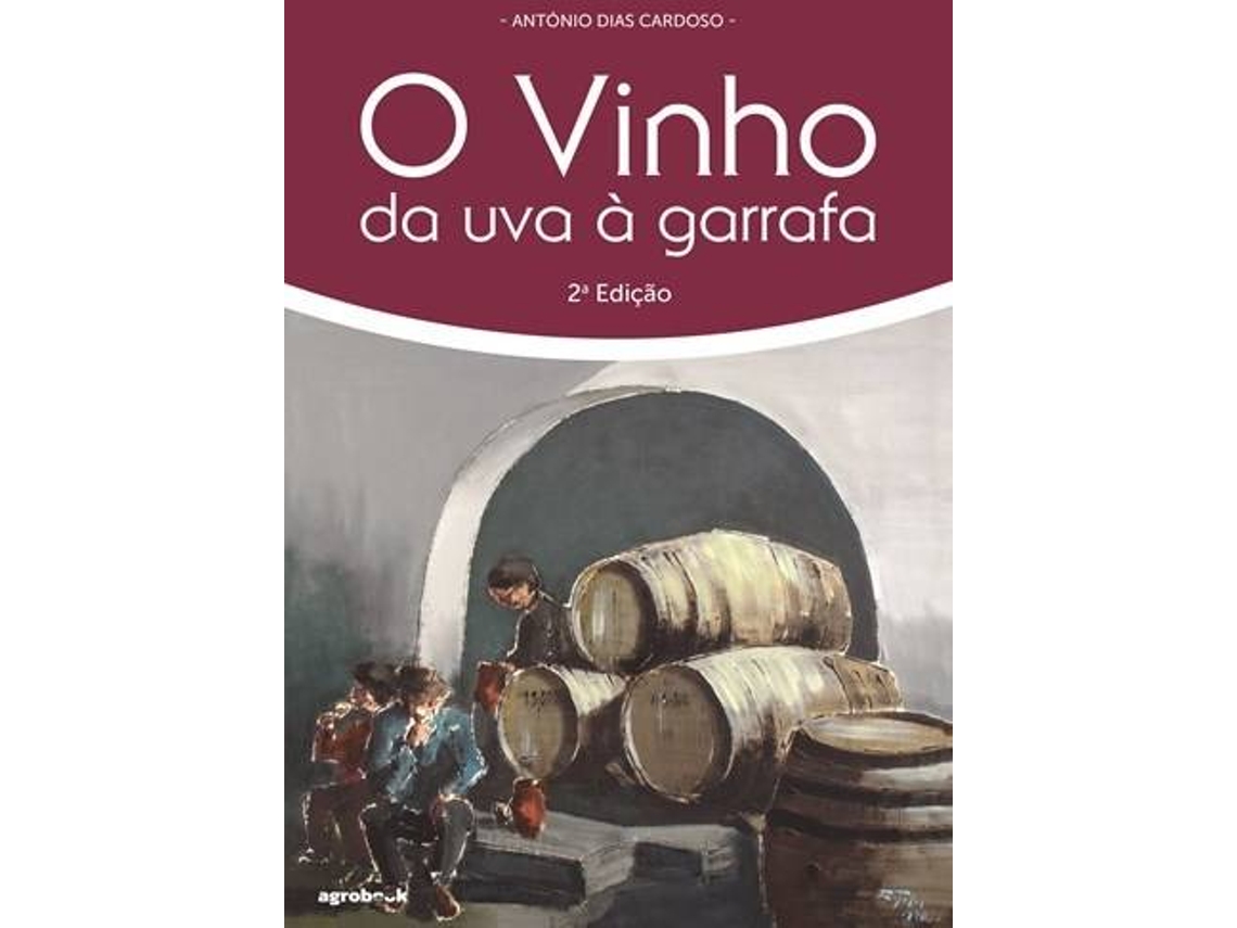 Libro O Vinho - da Uva à Garrafa (Portugués)