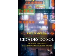 Libro Cidades do Sol - Em Busca de Utopias nas Grandes Metrópoles… de Paulo Moura (Portugués)