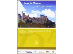 Libro Entre La Derrota Y La Esperanza : Don Diego Lã³Pez Pacheco, Marquã©S De Villena de Alfonso Silva (Español)
