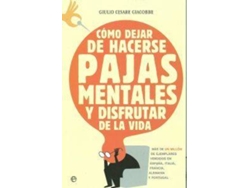 Libro Como Dejar De Hacerse Pajas Mentales Y Disfrutar De La Vida de Giulio Cesare Giacobbe (Español)