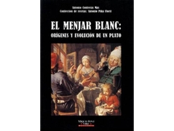 Libro El Menjar Blanc Origenes Y Evolucion de Antonio Contrera Mas