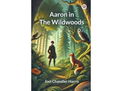 Libro Aaron In The Wildwoods De Joel Chandler Harris (inglés)