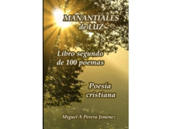 Libro Manantiales de luz Libro segundo de 100 poemas de Miguel Ángel Perera Jiménez (Inglés)