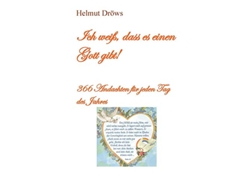 Libro Ich weiß dass es einen Gott gibt 366 Andachten für jeden Tag des Jahres German Edition de Helmut Dröws (Alemán)