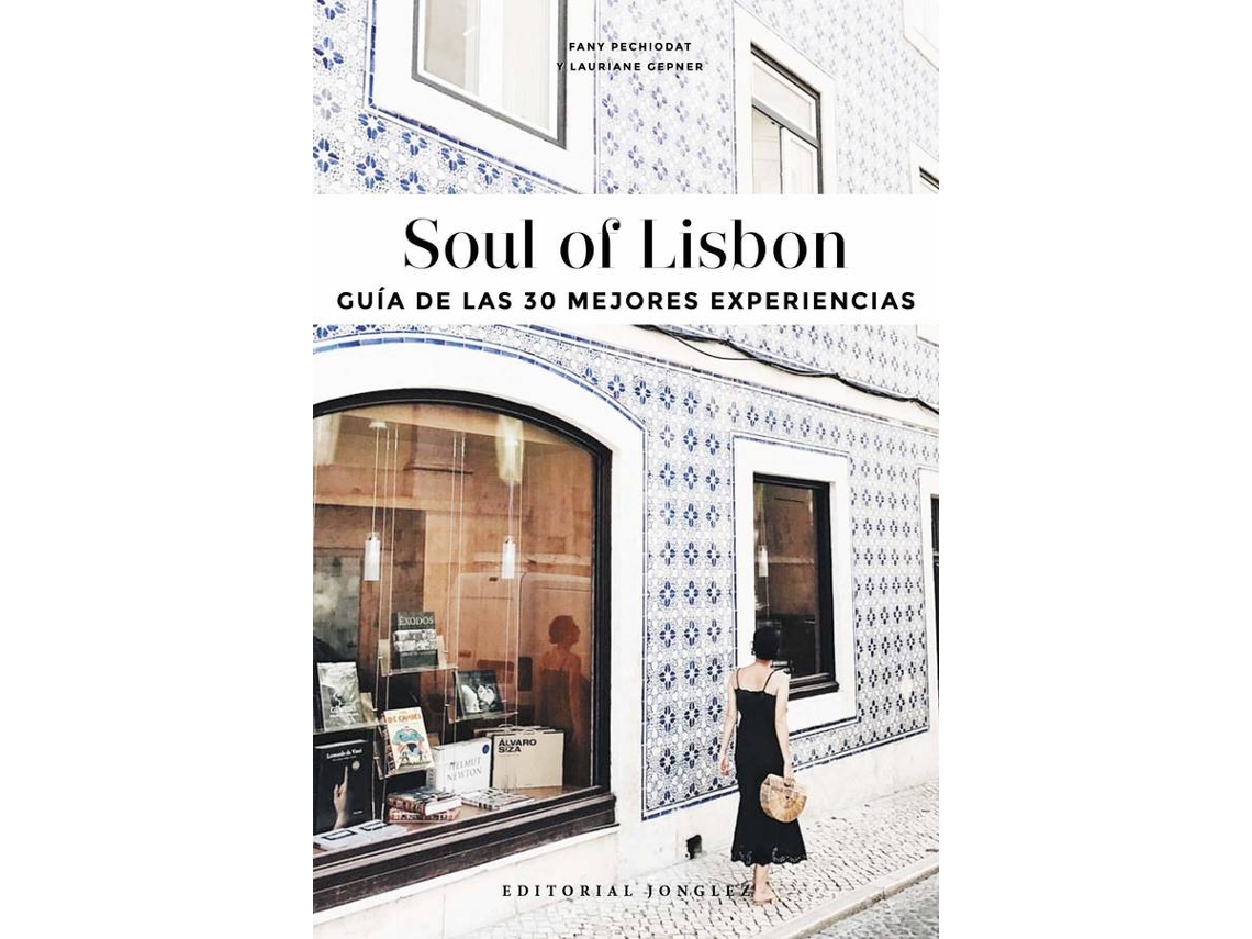 Libro Soul of Lisbon - Guía de las 30 Mejores Experiencias de Fany Péchiodat e Lauriane Gepner (Español)