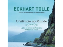 Libro O Silêncio do Mundo - Lições do retiro de Findhorn de Eckhart Tolle de Eckhart Tolle