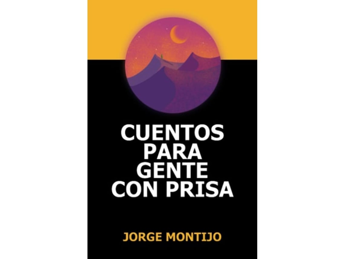 Libro Cuentos Para Gente Con Prisa De Jorge Montijo (español)