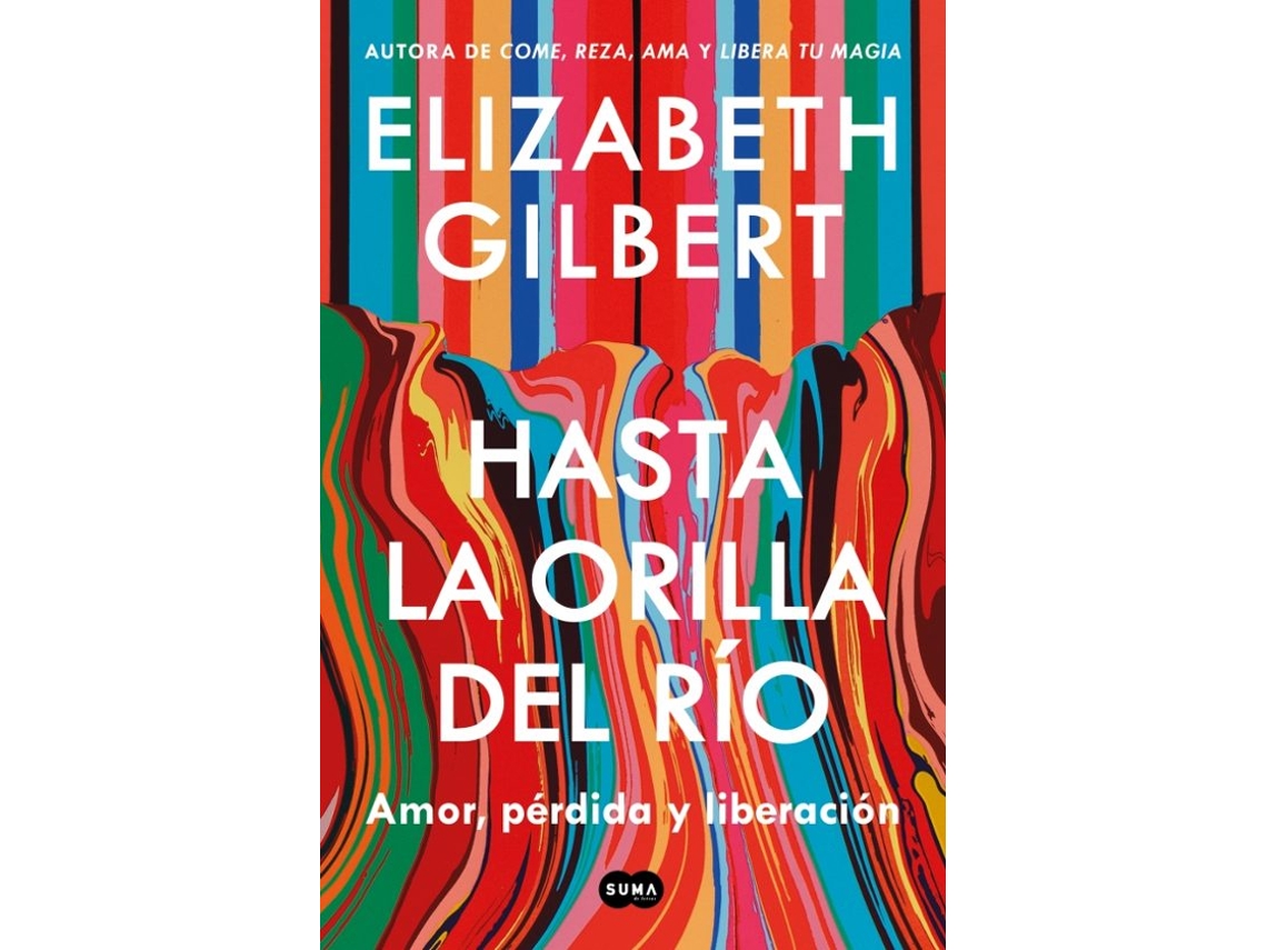 Libro Hasta la Orilla del Río de Elizabeth Gilbert  (Español)