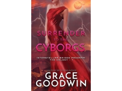 Libro Surrender To The Cyborgs De Grace Goodwin (inglés)