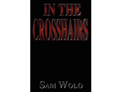 Libro In The Crosshairs de Sam Wolo (Inglés)