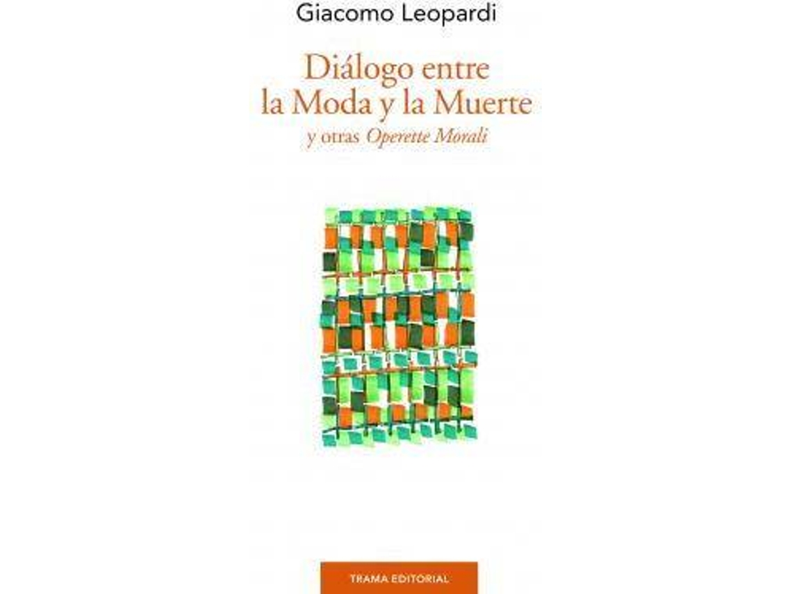 Libro Dialogo Entre La Moda Y La Muerte Y Otras Operette Morali de Giacomo Leopardi (Español)