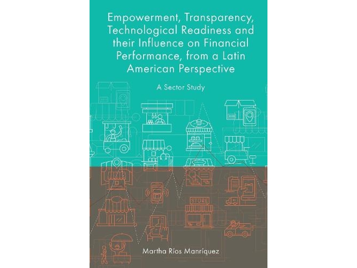 Libro Empowerment, Transparency, Technological Readiness and their Influence on Financial Performance, from a Latin American Perspective (Inglés)