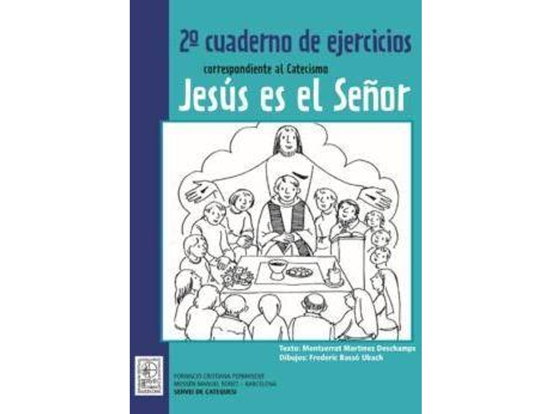 Libro 2º Cuaderno De Ejercicios Correspondiente Al Catecismo Jesús Es El Señor de Montserrat Martínez Deschamps (Español)