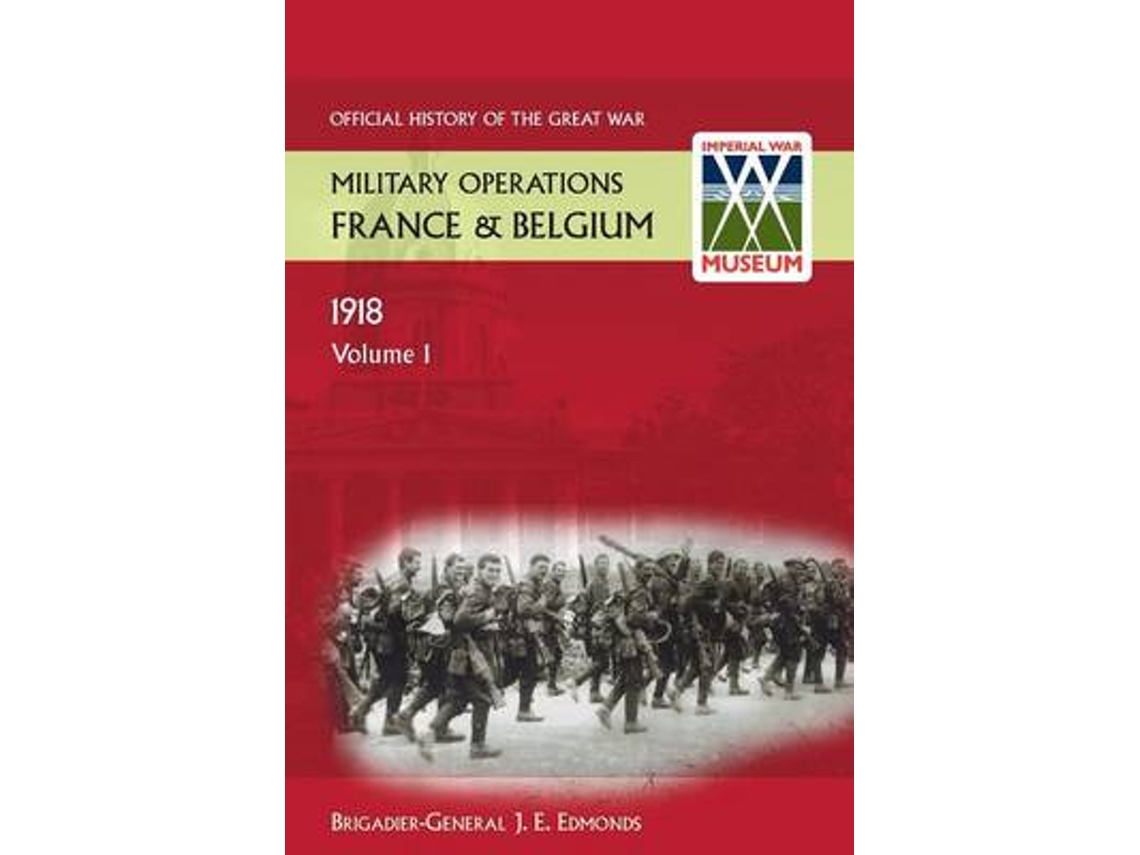 Libro France and Belgium 1918 Vol I. the German March Offensive and Its Preliminaries. Official History of the Great War. (Inglés)