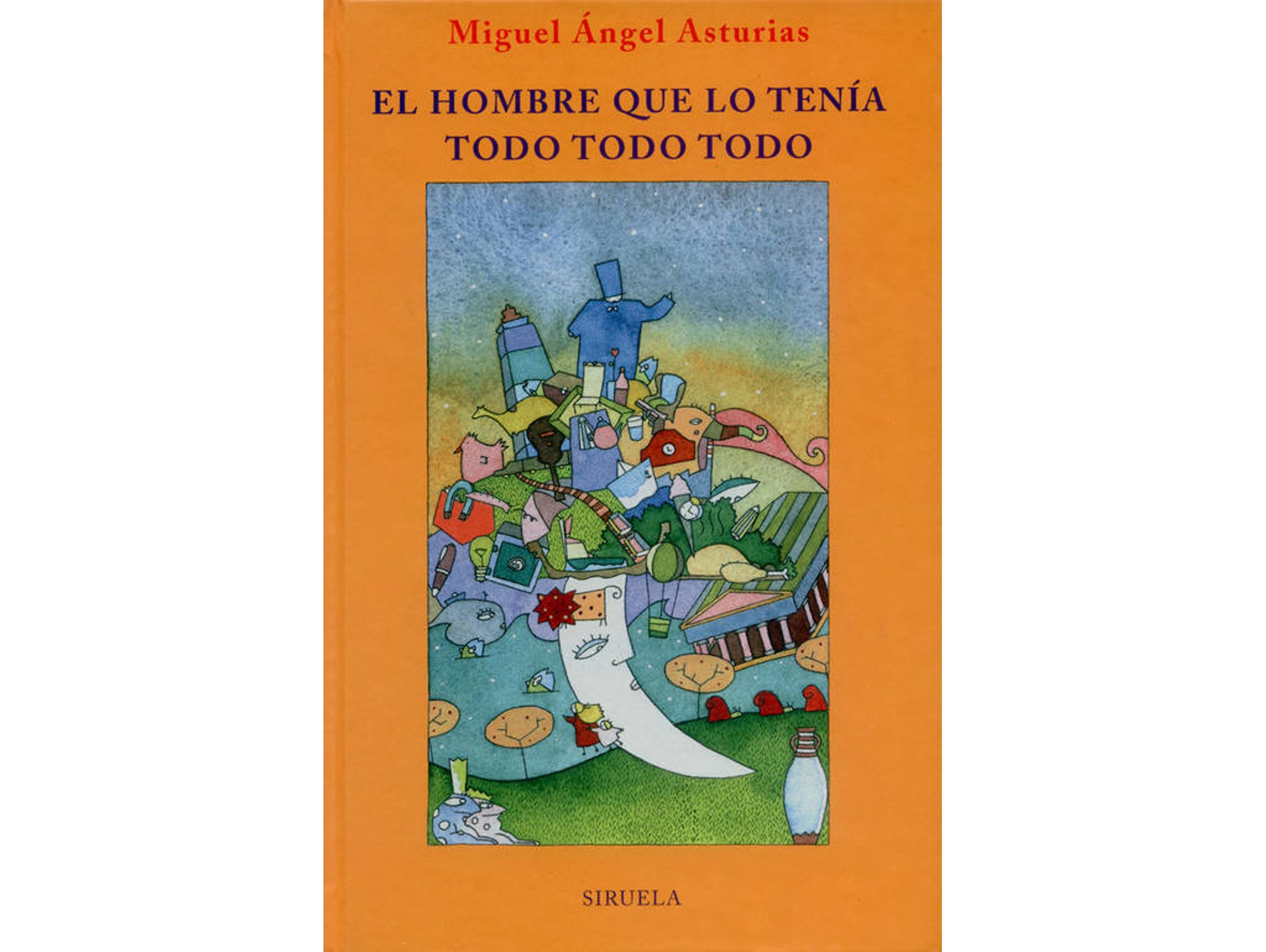 Libro El Hombre Que Lo Tenía Todo Todo Todo de Miguel Ángel Asturias (Español)