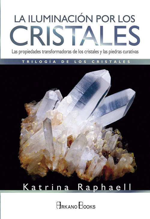 Libro LA ILUMINACIÓN POR LOS CRISTALES de Katrina Raphaell