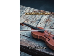 Libro Enchanted Melody de Thor Castlebury (Inglés)