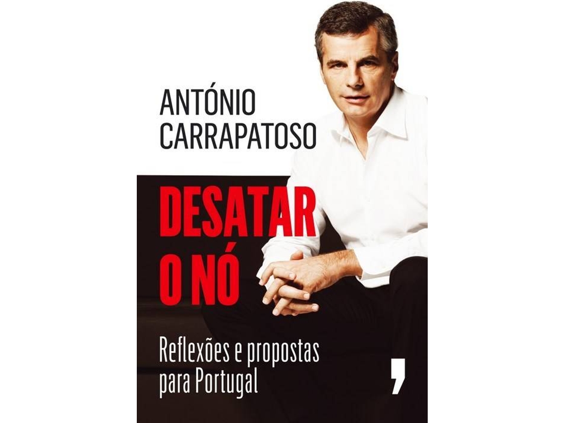 Libro Desatar o Nó Reflexões e propostas para Portugal de António Carrapatoso (Portugués)