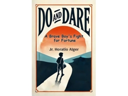 Libro Do And Dare A Brave Boys Fight For Fortune De Jr Horatio Alger (inglés)