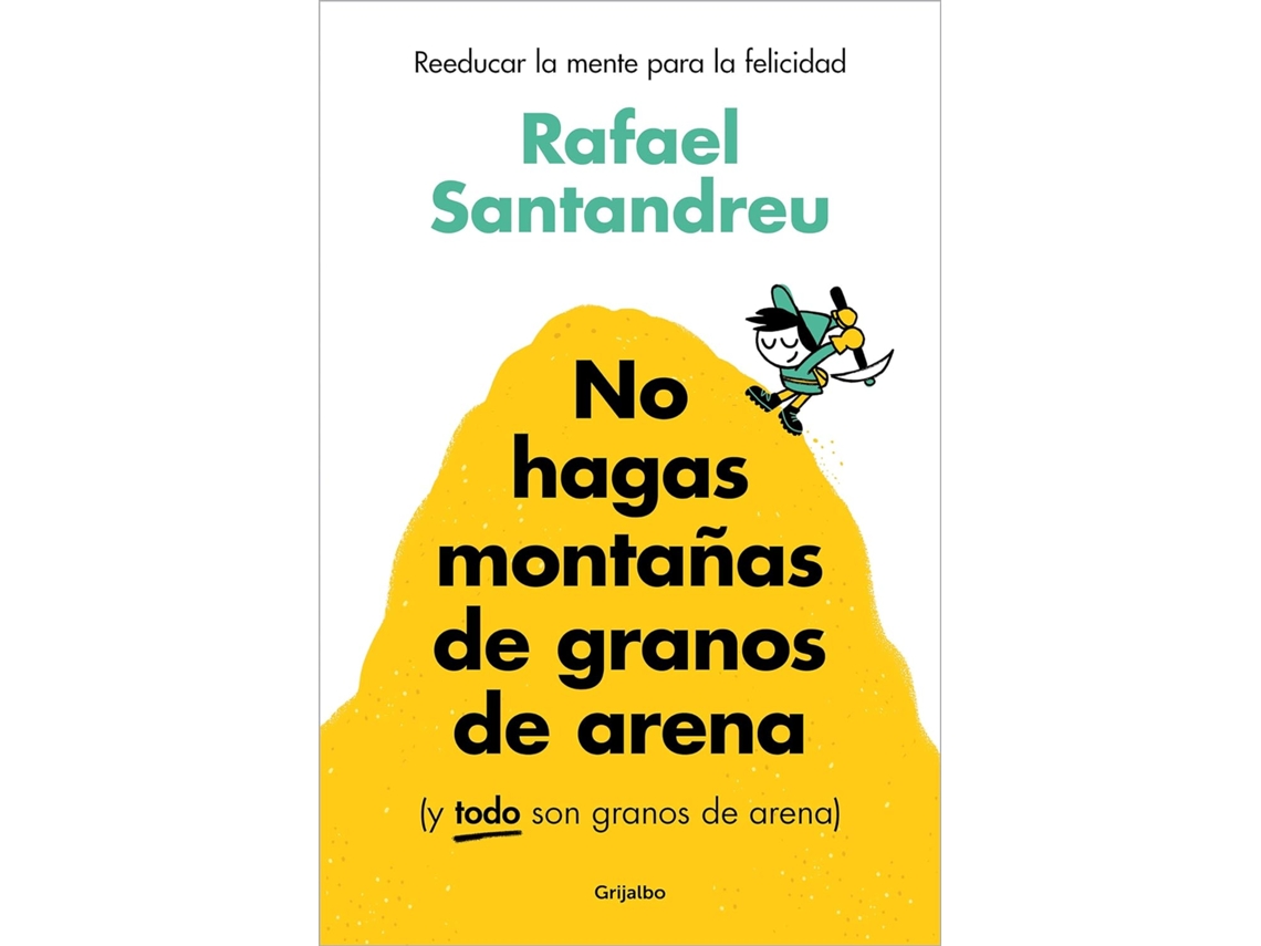 Libro No hagas montañas de granos de arena de Rafael Santandreu (Español)