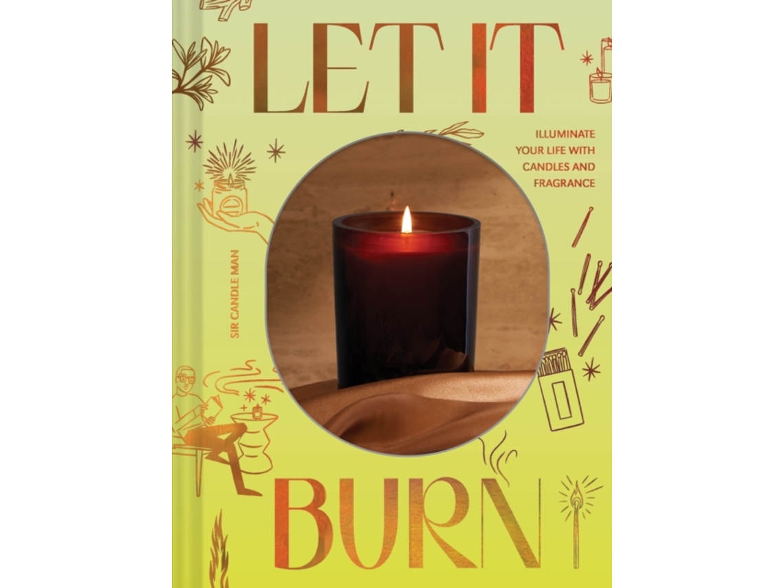 Libro Let It Burn: Illuminate Your Life with Candles and Fragrance de Kudzi Chikumbu (Inglés)